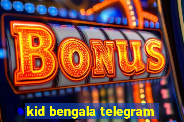 kid bengala telegram